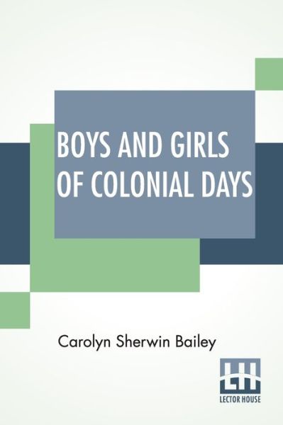 Cover for Carolyn Sherwin Bailey · Boys And Girls Of Colonial Days (Paperback Book) (2022)