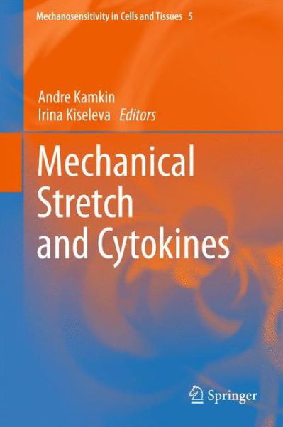 Andre Kamkin · Mechanical Stretch and Cytokines - Mechanosensitivity in Cells and Tissues (Paperback Book) [2012 edition] (2013)