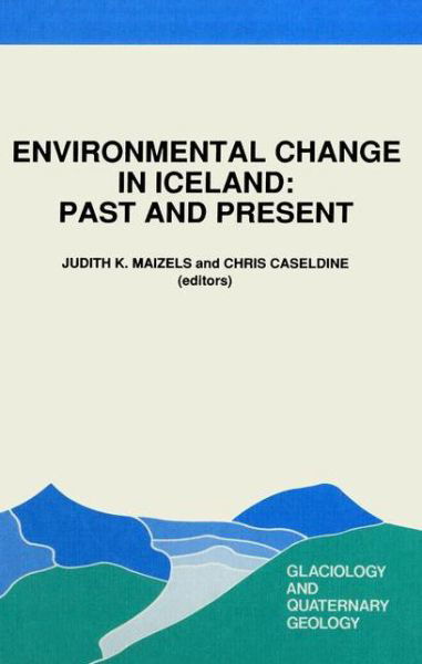 J Maizels · Environmental Change in Iceland: Past and Present - Glaciology and Quaternary Geology (Paperback Book) [Softcover reprint of the original 1st ed. 1991 edition] (2012)