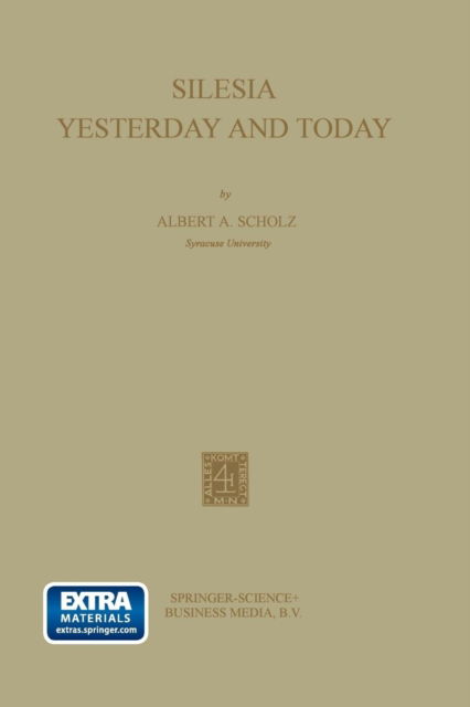 Albert August Scholz · Silesia: Yesterday and Today (Paperback Book) [Softcover reprint of the original 1st ed. 1964 edition] (1964)