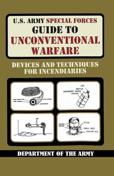 Cover for Army · U.S. Army Special Forces Guide to Unconventional Warfare: Devices and Techniques for Incendiaries (Paperback Book) (2018)
