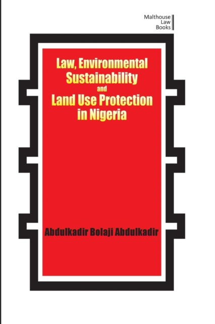 Cover for Abdulkadir Bolaji Abdulkadir · Law, Environmental Sustainability, Land Use Planning and Protection in Nigeria (Paperback Book) (2017)