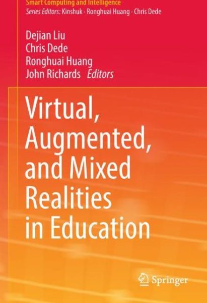 Cover for Virtual, Augmented, and Mixed Realities in Education - Smart Computing and Intelligence (Hardcover Book) [1st ed. 2017 edition] (2017)