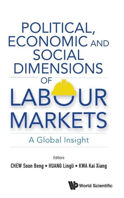 Cover for Soon Beng Chew · Political, Economic And Social Dimensions Of Labour Markets: A Global Insight (Hardcover Book) (2022)