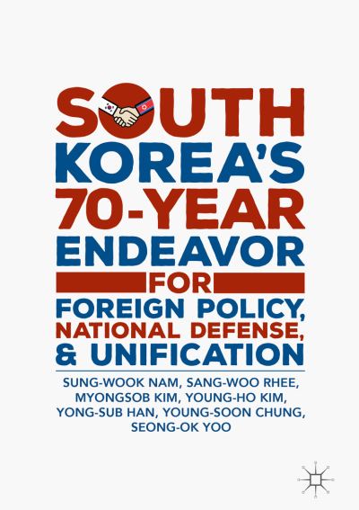 Cover for Sung-Wook Nam · South Korea’s 70-Year Endeavor for Foreign Policy, National Defense, and Unification (Hardcover Book) [2019 edition] (2018)