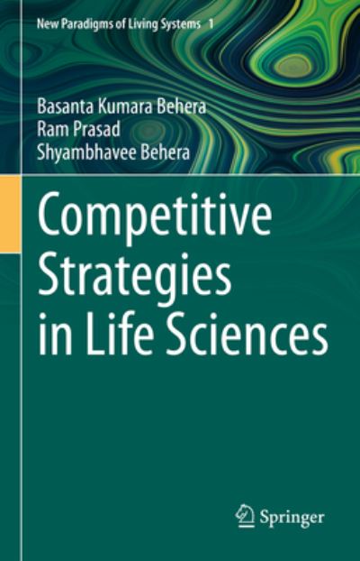 Cover for Basanta Kumara Behera · Competitive Strategies in Life Sciences - New Paradigms of Living Systems (Hardcover Book) [1st ed. 2020 edition] (2020)