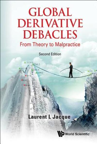 Cover for Jacque, Laurent L (Tufts Univ, Usa &amp; Hec School Of Management, France) · Global Derivative Debacles: From Theory To Malpractice (Paperback Book) [Second edition] (2015)