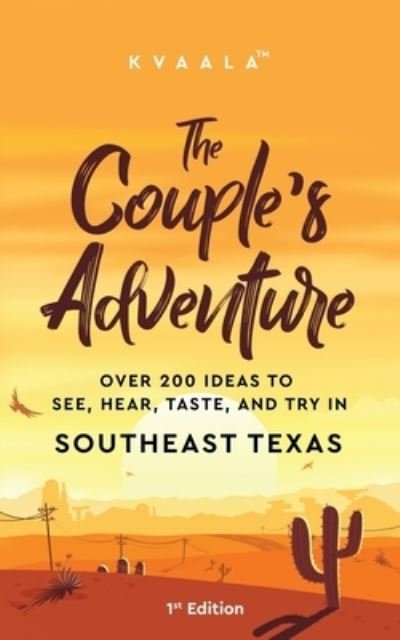 Cover for Kvaala · The Couple's Adventure - Over 200 Ideas to See, Hear, Taste, and Try in Southeast Texas (Taschenbuch) (2021)