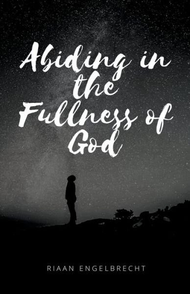 Cover for Riaan Engelbrecht · Abiding in the Fullness of God - In Pursuit of God (Taschenbuch) (2021)