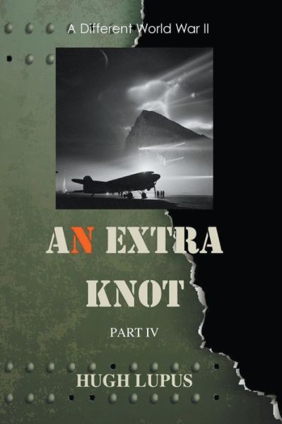 Cover for Hugh Lupus · An Extra Knot Part IV - A Different World War II (Paperback Book) (2019)