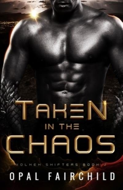 Cover for Opal Fairchild · Taken in the Chaos: Volxek Shifters: Book Two (Paperback Book) (2022)