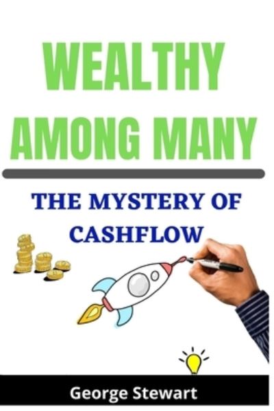 Cover for George Stewart · Wealthy Among Many: The Mystery of Cashflow (Paperback Book) (2021)