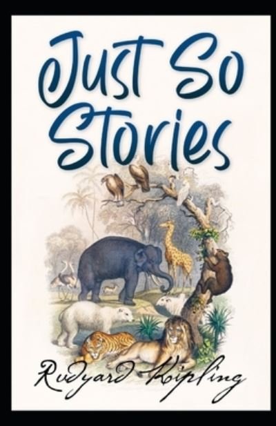 Cover for Rudyard Kipling · Just So Stories BY Rudyard Kipling: (Taschenbuch) [Annotated edition] (2021)