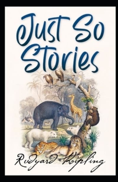 Cover for Rudyard Kipling · Just So Stories BY Rudyard Kipling: (Paperback Bog) [Annotated edition] (2021)