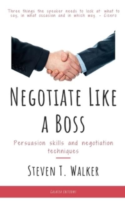 Cover for Steven Walker · Negotiate Like a Boss: Persuasion Skills and Negotiation Techniques (Paperback Book) (2021)