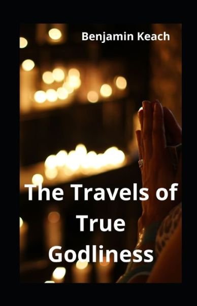 Cover for Benjamin Keach · The Travels of True Godliness illustrated (Paperback Book) (2020)