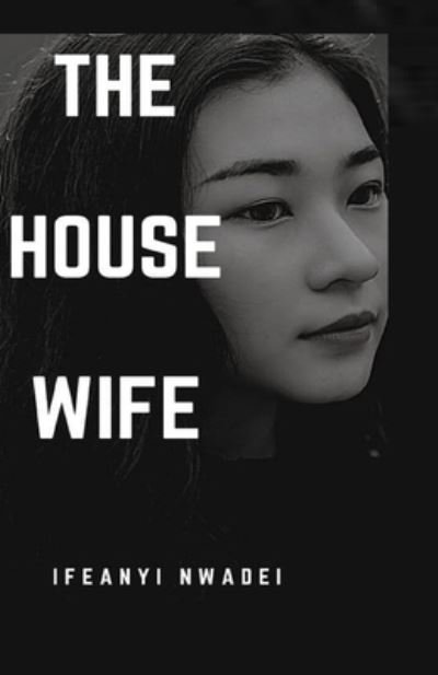 Cover for Ifeanyi Nwadei · The House Wife (Paperback Bog) (2020)