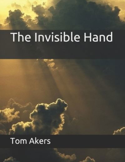 Cover for Tom Akers · The Invisible Hand (Pocketbok) (2021)