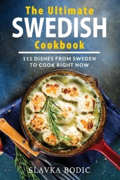Cover for Slavka Bodic · The Ultimate Swedish Cookbook (Taschenbuch) (2021)