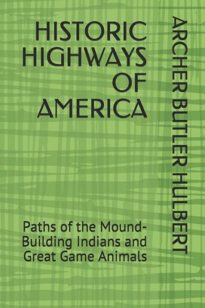 Cover for Archer Butler Hulbert · Historic Highways of America (Paperback Book) (2020)