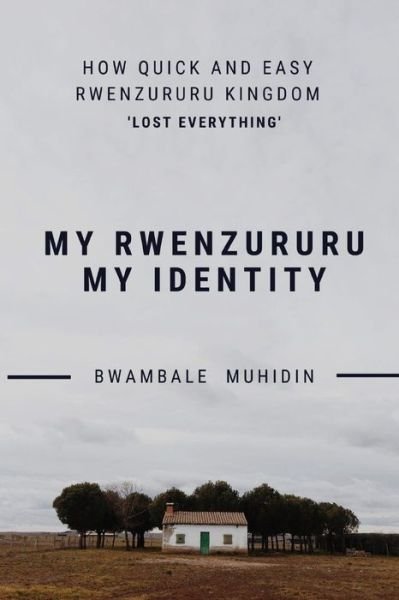 Cover for Bwambale Muhidin · How Quick and Easy Rwenzururu Kingdom Lost Everything (Paperback Book) (2020)