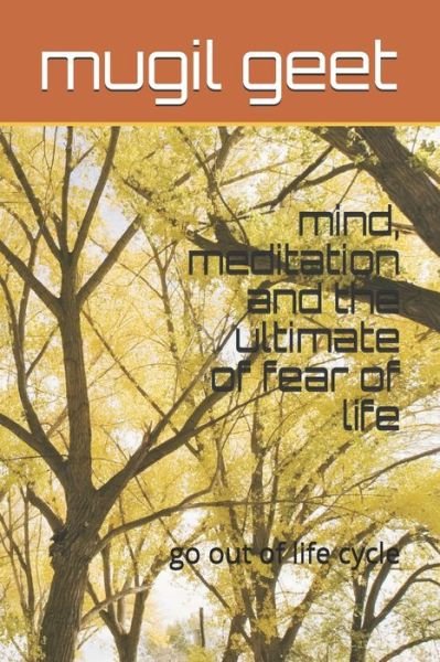 Cover for Mugil Geet · Mind, Meditation and the Ultimate of Fear of Life (Taschenbuch) (2020)