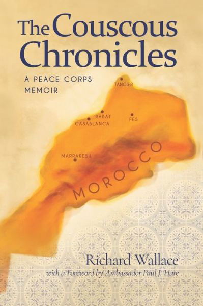 The Couscous Chronicles: A Peace Corps Memoir - Richard Wallace - Książki - Independently Published - 9798651285891 - 9 lipca 2020