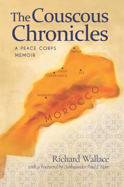 The Couscous Chronicles: A Peace Corps Memoir - Richard Wallace - Books - Independently Published - 9798651285891 - July 9, 2020