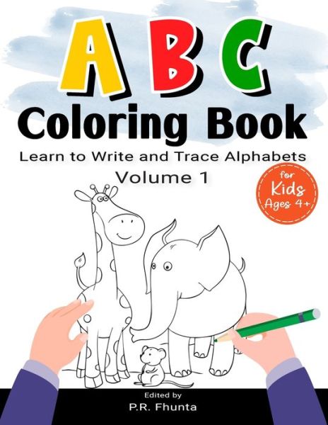 ABC Coloring Book Learn to Write and Trace Alphabets, Volume 1 - P R Fhunta - Livros - Independently Published - 9798657452891 - 27 de junho de 2020