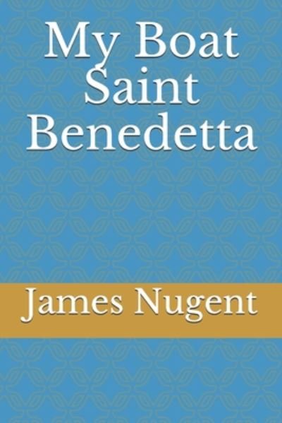 Cover for James Nugent · My Boat Saint Benedetta (Paperback Book) (2020)