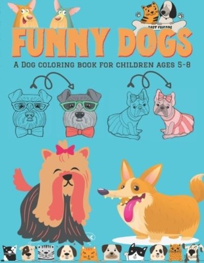 Cover for Dog Activity Press · Funny Dogs - A Dog Coloring Book for Children ages 5-8 (Pocketbok) (2020)