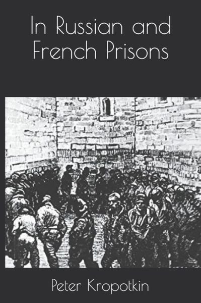 Cover for Peter Kropotkin · In Russian and French Prisons (Pocketbok) (2020)