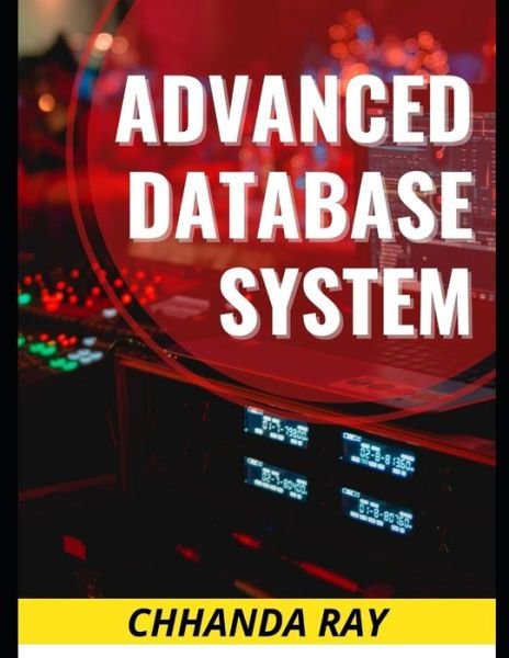 Cover for Chhanda Ray · Advanced Database System (Paperback Book) (2020)