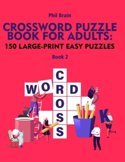 Cover for Brain Phil Brain · Crossword Puzzle Book for Adults: 150 Large-Print Easy Puzzles (book 2) (Pocketbok) (2021)