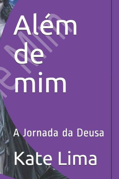 Cover for Kate Lima · Alem de mim: A Jornada da Deusa (Paperback Book) (2021)