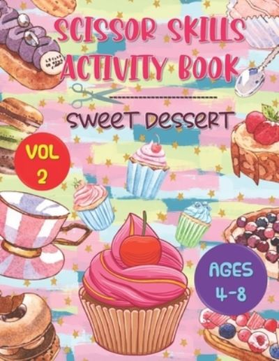 Cover for Fowler Press · Scissor Skills Activity Book Sweet Dessert: Series (Vol 2) (Paperback Book) (2021)