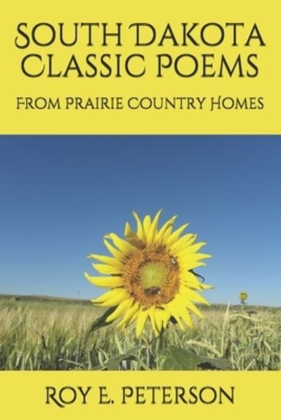 Cover for Roy E Peterson · South Dakota Classic Poems: From Prairie Country Homes (Pocketbok) (2021)