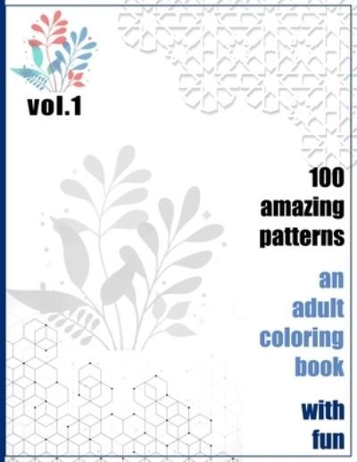 Cover for Rrssmm Books · 100 Amazing Patterns An Adult Coloring Book With Fun Vol.1: An Adult Coloring Book with Fun, Easy, and Relaxing Coloring Pages (Taschenbuch) (2021)