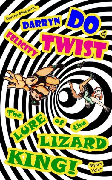 Cover for Gregory Myers · Marital Bliss with Darryn Do and Felicity Twist: The Lure of the Lizard King! (Paperback Book) (2022)
