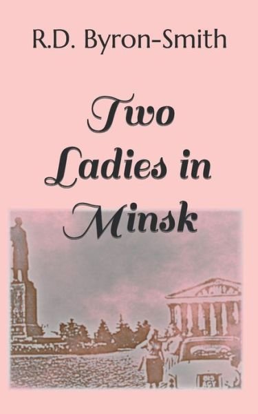 Cover for R D Byron-Smith · Two Ladies in Minsk (Pocketbok) (2022)