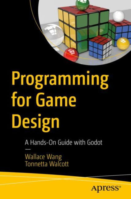 Cover for Wallace Wang · Programming for Game Design: A Hands-On Guide with Godot (Paperback Book) [1st edition] (2024)