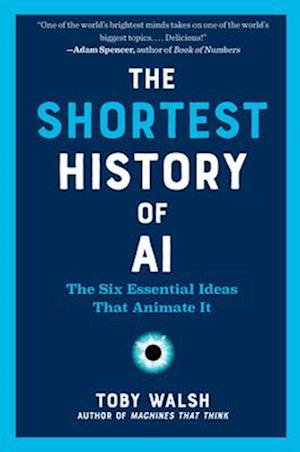 Cover for Toby Walsh · The Shortest History of Ai: The Six Essential Ideas That Animate It (Paperback Bog) (2025)