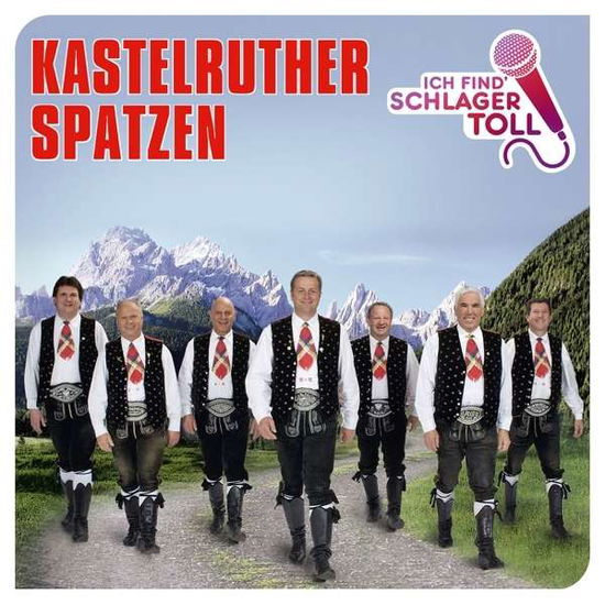 Ich Find' Schlager Toll Das Beste - Kastelruther Spatzen - Musikk - UNIVERSAL - 0602547836892 - 14. april 2016