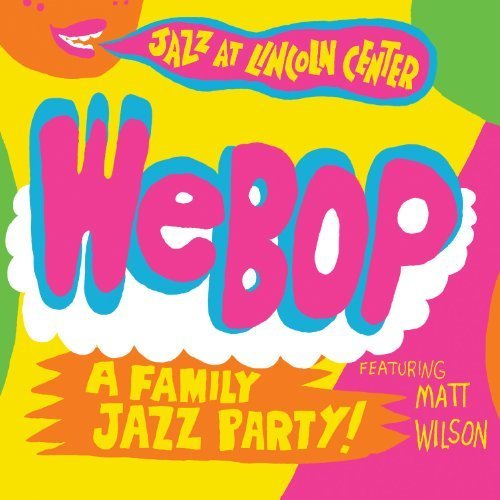 Webop:A Family Jazz Party - Matt Wilson - Music - JAZZ AT LINCOLN CNTR - 0885686930892 - February 28, 2012