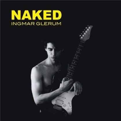 Naked - Ingmar Glerum - Musik - Rainmusic - 0887516961892 - 13. maj 2013