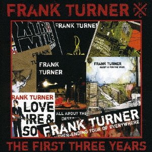 The First Three Years - Frank Turner - Musiikki - XTRA MILE RECORDINGS - 4526180186892 - keskiviikko 24. joulukuuta 2014