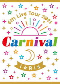 I Ris 6th Live Tour 2021 -carnival- <limited> - I Ris - Music - AVEX PICTURES INC. - 4580055354892 - October 27, 2021