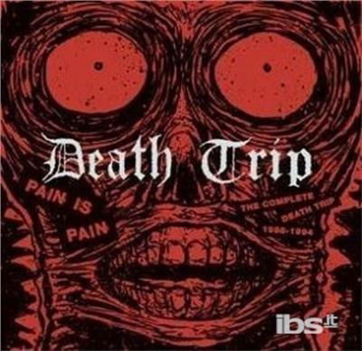 Cover for Death Trip · Pain is Pain - Complete 1988-1994 (CD) (2011)