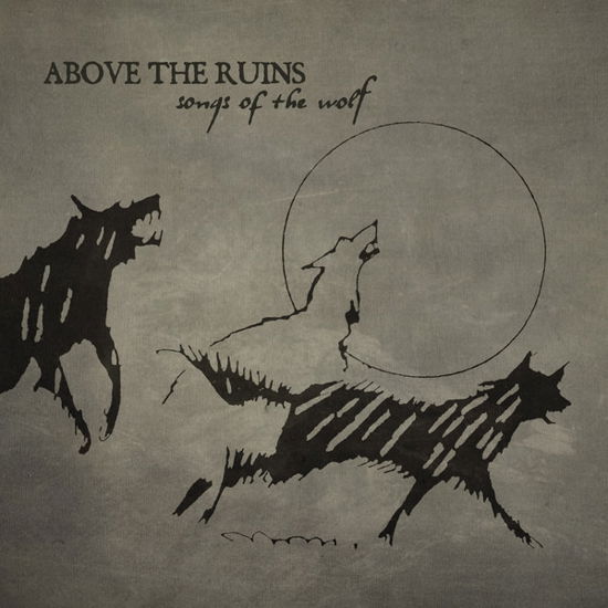 Cover for Above the Ruins · Songs of the Wolf (LP) (2021)