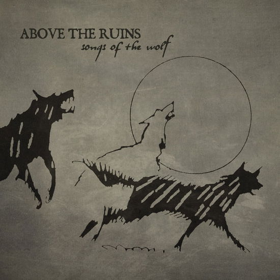 Cover for Above The Ruins · Songs Of The Wolf (LP) (2021)